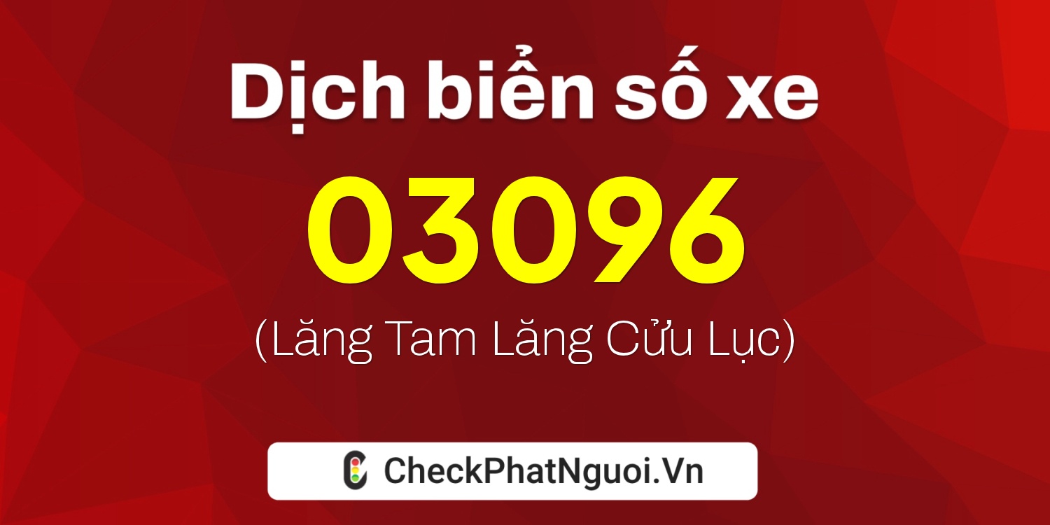Dịch ý nghĩa <b>biển số xe 74AB-03096</b> tại website checkphatnguoi.vn