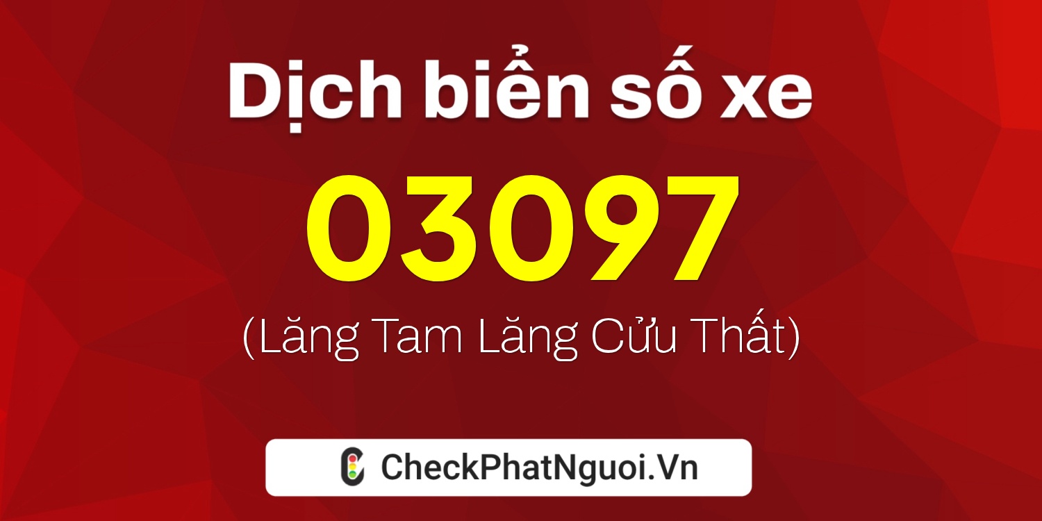 Dịch ý nghĩa <b>biển số xe 61A-03097</b> tại website checkphatnguoi.vn