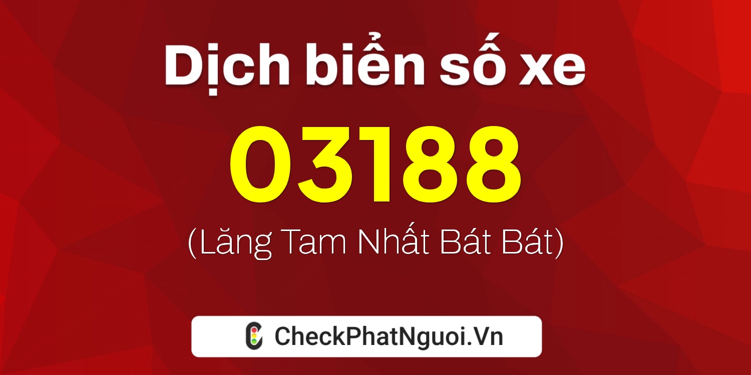 Dịch ý nghĩa <b>biển số xe 85CA-03188</b> tại website checkphatnguoi.vn