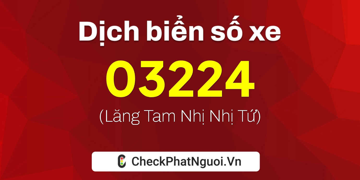 Dịch ý nghĩa <b>biển số xe 74AF-03224</b> tại website checkphatnguoi.vn