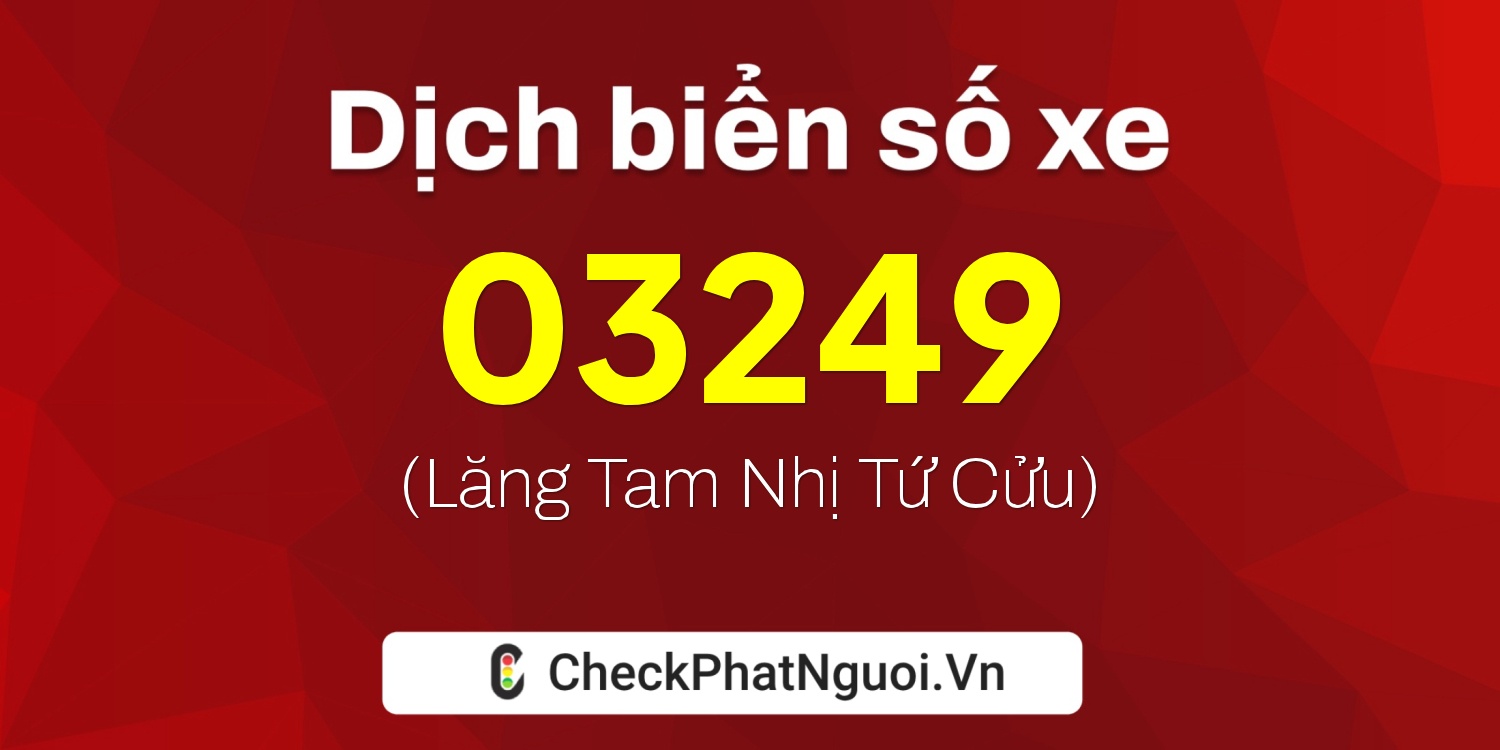 Dịch ý nghĩa <b>biển số xe 76E1-03249</b> tại website checkphatnguoi.vn