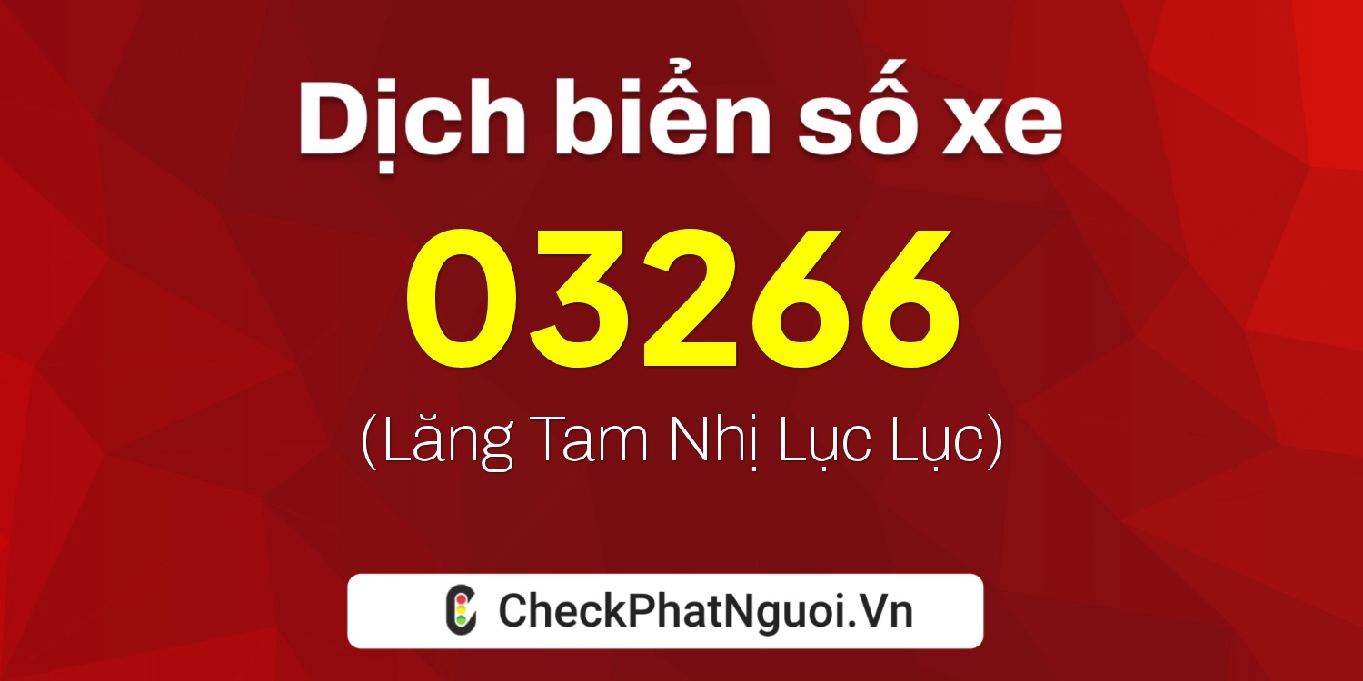 Dịch ý nghĩa <b>biển số xe 20K1-03266</b> tại website checkphatnguoi.vn