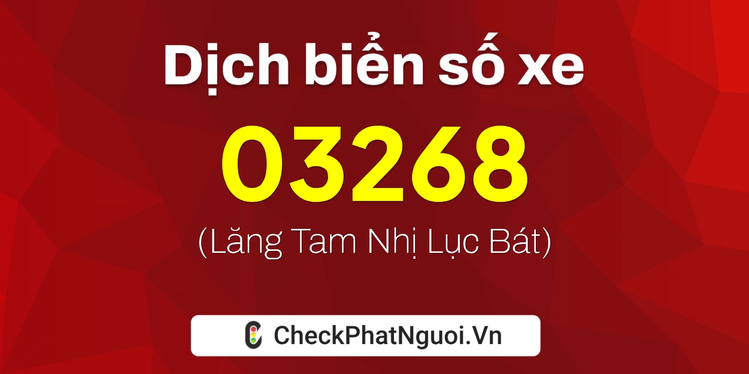 Dịch ý nghĩa <b>biển số xe 37K-03268</b> tại website checkphatnguoi.vn