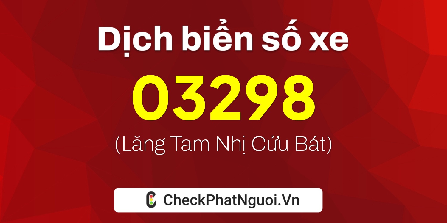 Dịch ý nghĩa <b>biển số xe 34A-03298</b> tại website checkphatnguoi.vn