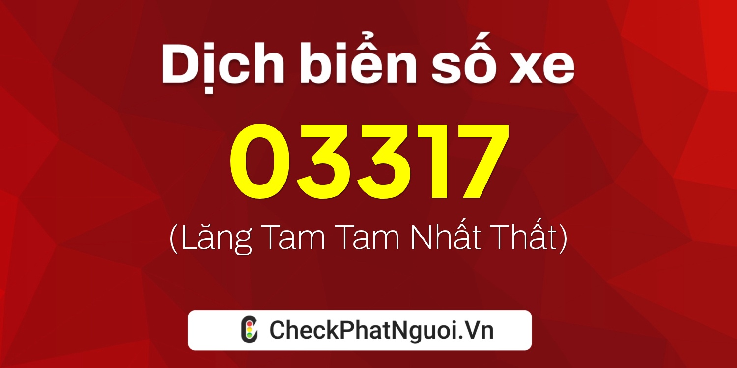 Dịch ý nghĩa <b>biển số xe 17AL-03317</b> tại website checkphatnguoi.vn