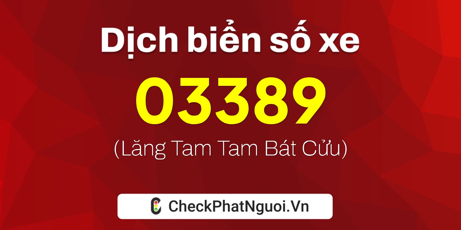 Dịch ý nghĩa <b>biển số xe 95X1-03389</b> tại website checkphatnguoi.vn
