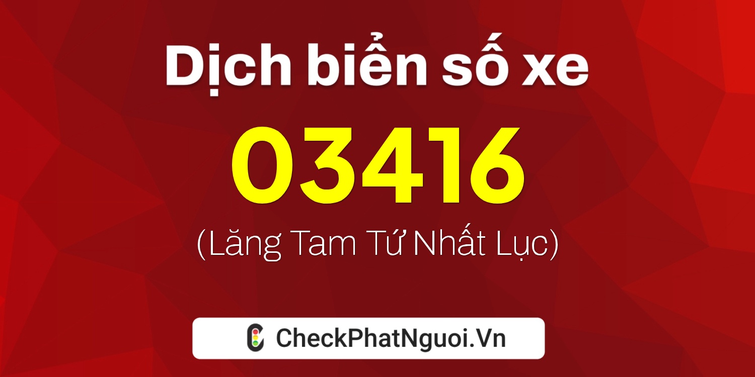 Dịch ý nghĩa <b>biển số xe 97A-03416</b> tại website checkphatnguoi.vn