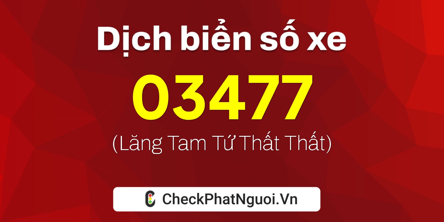 Dịch ý nghĩa <b>biển số xe 74AF-03477</b> tại website checkphatnguoi.vn
