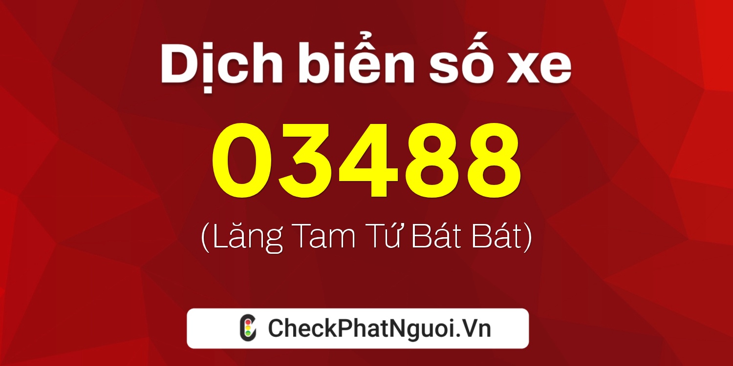 Dịch ý nghĩa <b>biển số xe 95N1-03488</b> tại website checkphatnguoi.vn