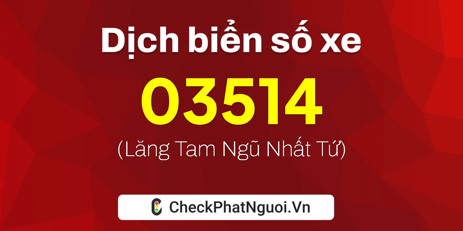 Dịch ý nghĩa <b>biển số xe 12A-03514</b> tại website checkphatnguoi.vn