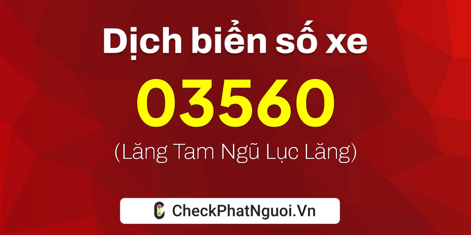 Dịch ý nghĩa <b>biển số xe 26H-03560</b> tại website checkphatnguoi.vn