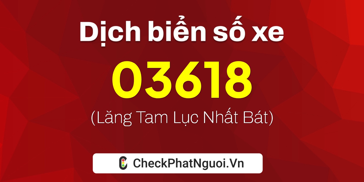 Dịch ý nghĩa <b>biển số xe 30M-03618</b> tại website checkphatnguoi.vn