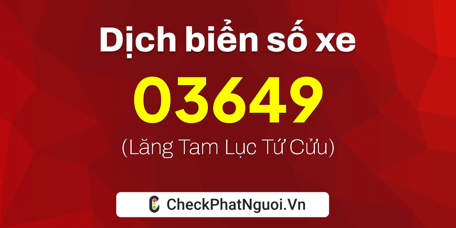 Dịch ý nghĩa <b>biển số xe 12AA-03649</b> tại website checkphatnguoi.vn