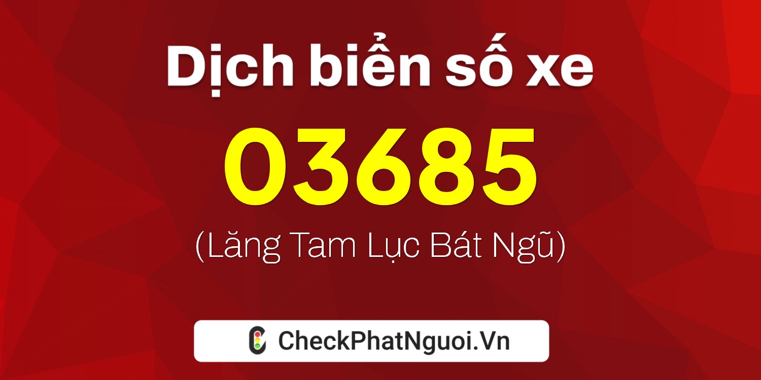 Dịch ý nghĩa <b>biển số xe 88AG-03685</b> tại website checkphatnguoi.vn