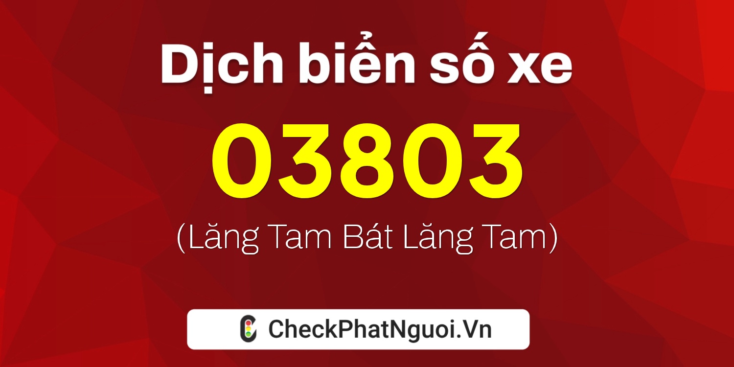 Dịch ý nghĩa <b>biển số xe 75C-03803</b> tại website checkphatnguoi.vn