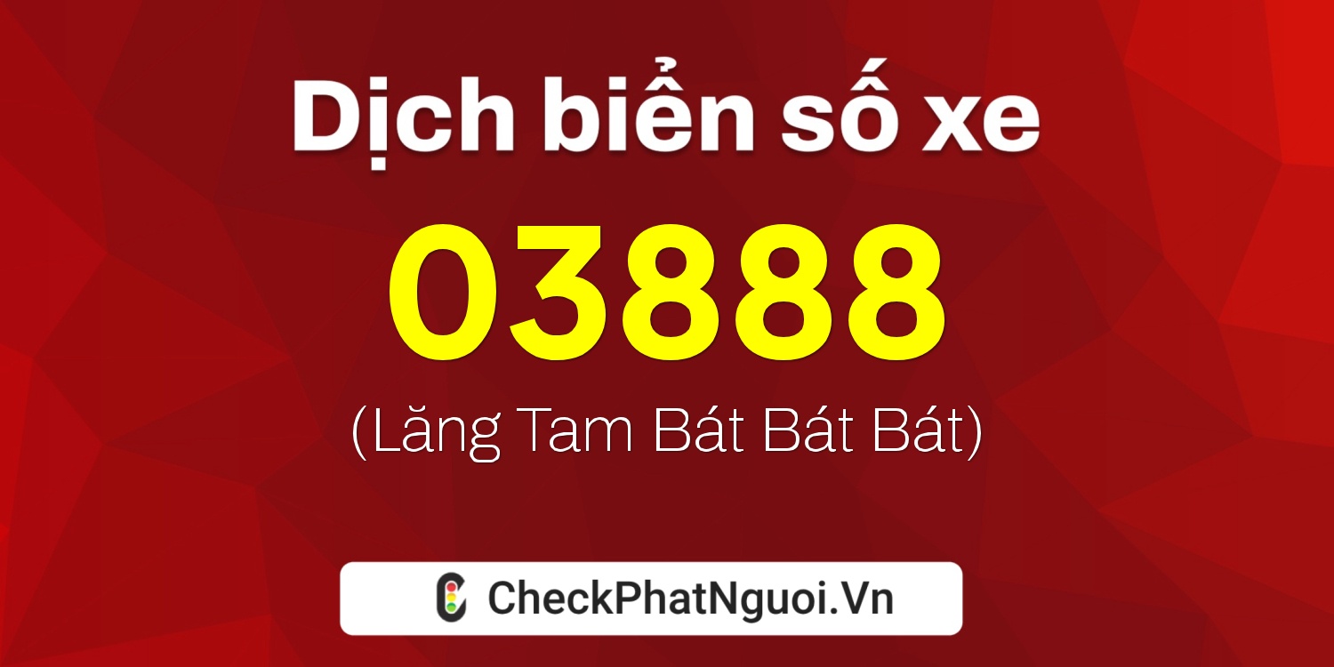 Dịch ý nghĩa <b>biển số xe 30B-03888</b> tại website checkphatnguoi.vn