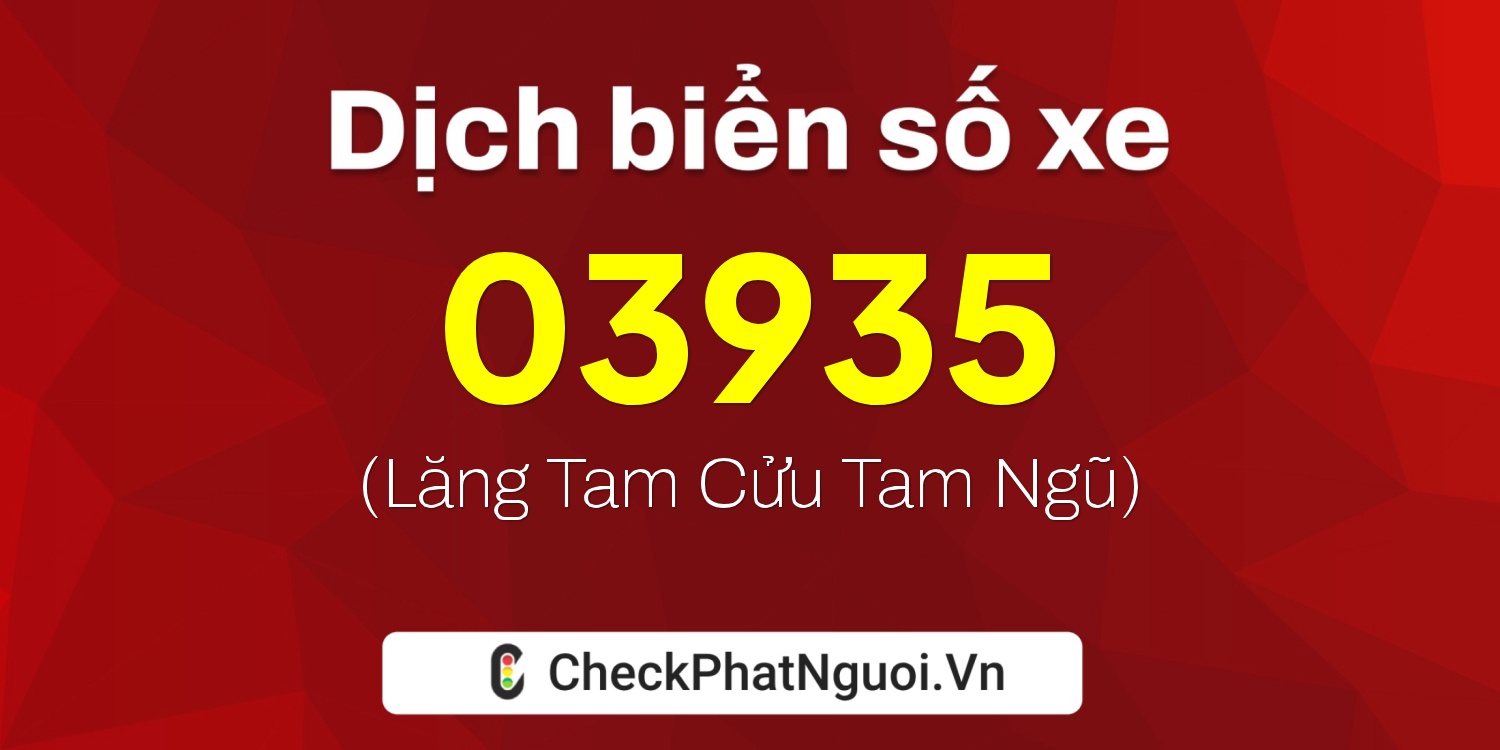 Dịch ý nghĩa <b>biển số xe 75AC-03935</b> tại website checkphatnguoi.vn