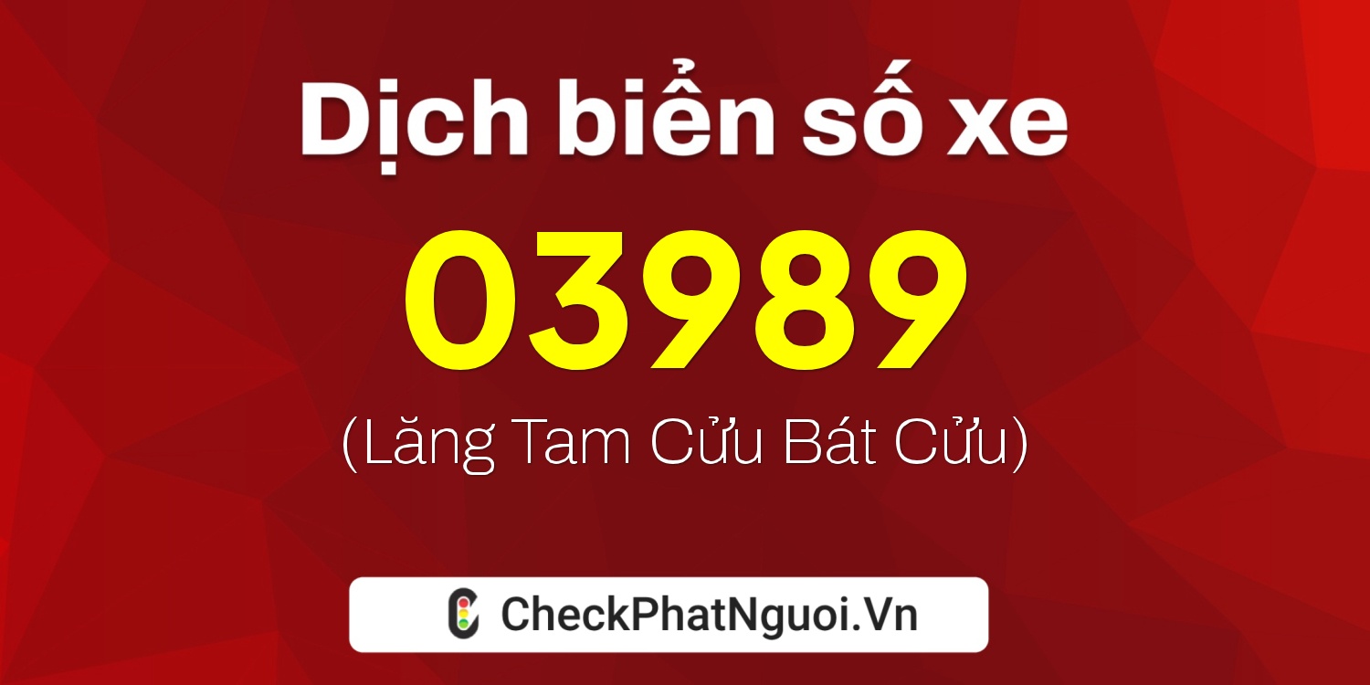 Dịch ý nghĩa <b>biển số xe 83MF-03989</b> tại website checkphatnguoi.vn