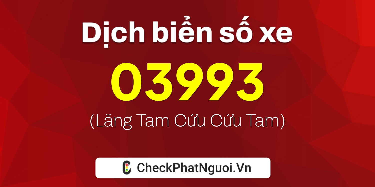 Dịch ý nghĩa <b>biển số xe 77L1-03993</b> tại website checkphatnguoi.vn