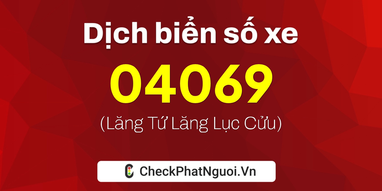 Dịch ý nghĩa <b>biển số xe 36B8-04069</b> tại website checkphatnguoi.vn