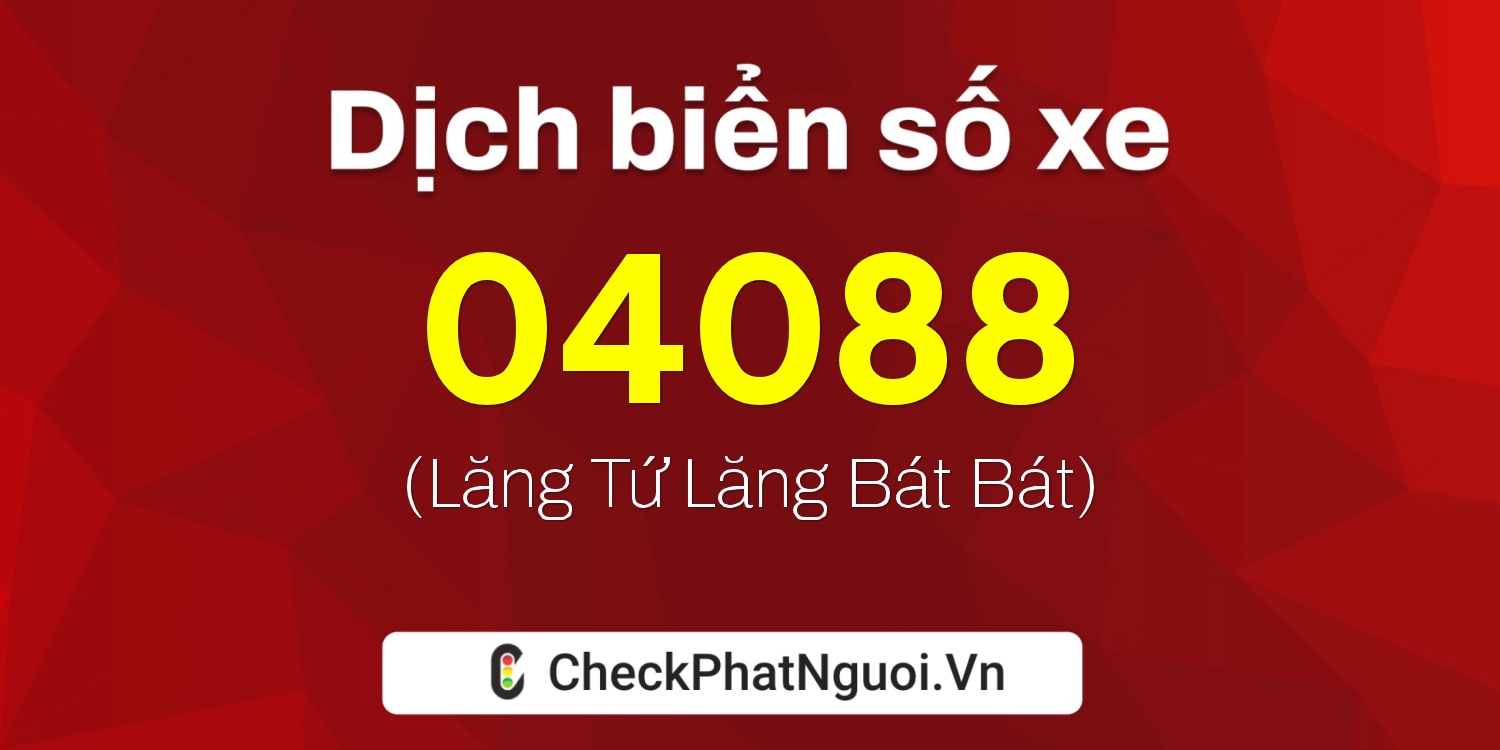 Dịch ý nghĩa <b>biển số xe 34S1-04088</b> tại website checkphatnguoi.vn