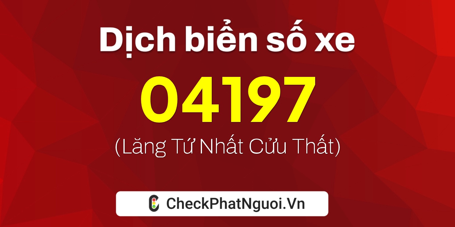 Dịch ý nghĩa <b>biển số xe 75AG-04197</b> tại website checkphatnguoi.vn