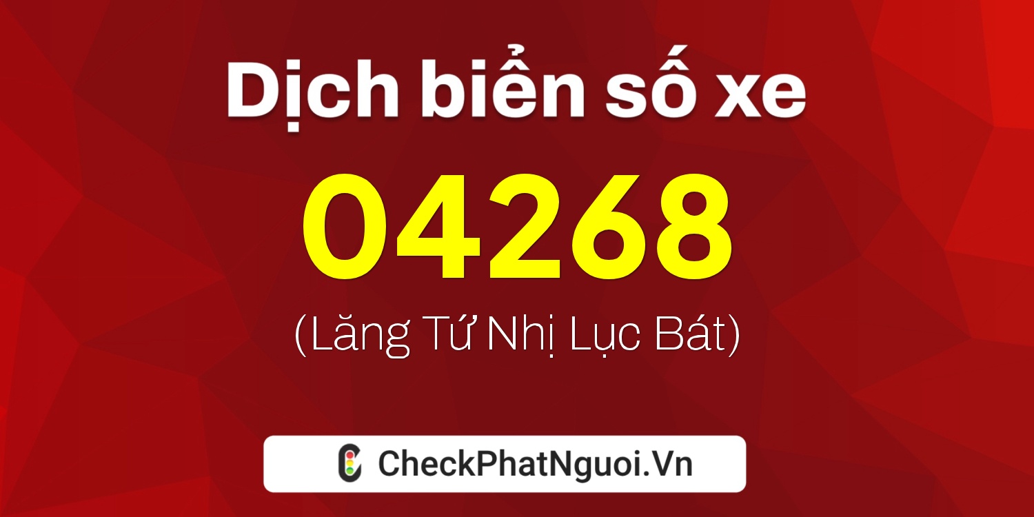 Dịch ý nghĩa <b>biển số xe 88A-04268</b> tại website checkphatnguoi.vn