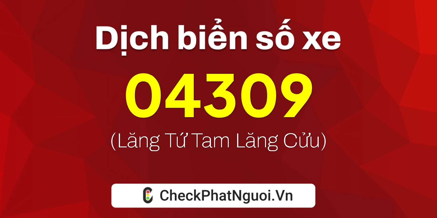 Dịch ý nghĩa <b>biển số xe 82A-04309</b> tại website checkphatnguoi.vn