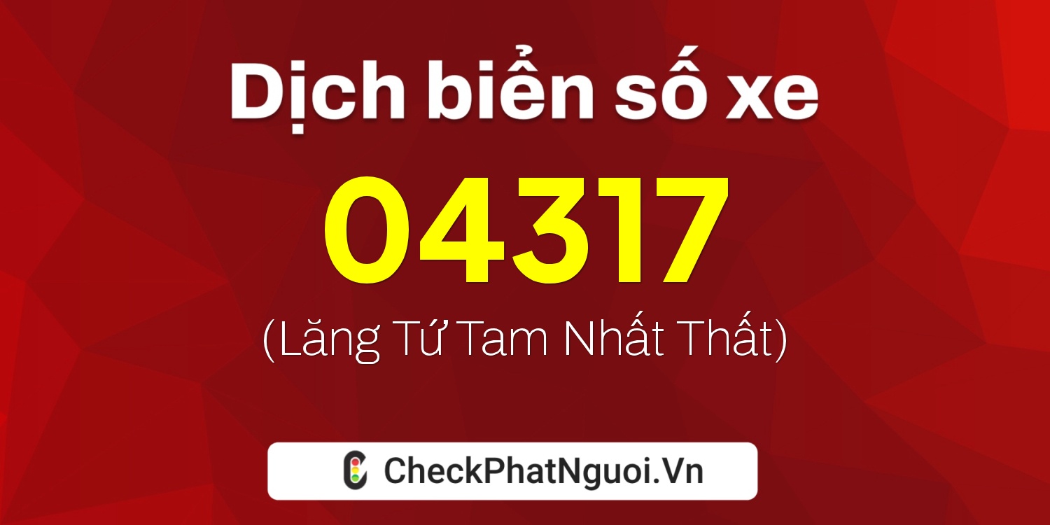 Dịch ý nghĩa <b>biển số xe 27A-04317</b> tại website checkphatnguoi.vn