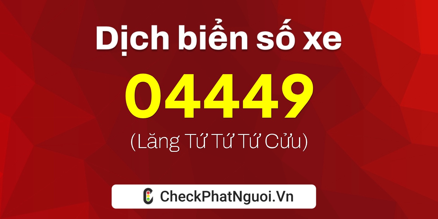 Dịch ý nghĩa <b>biển số xe 30M-04449</b> tại website checkphatnguoi.vn