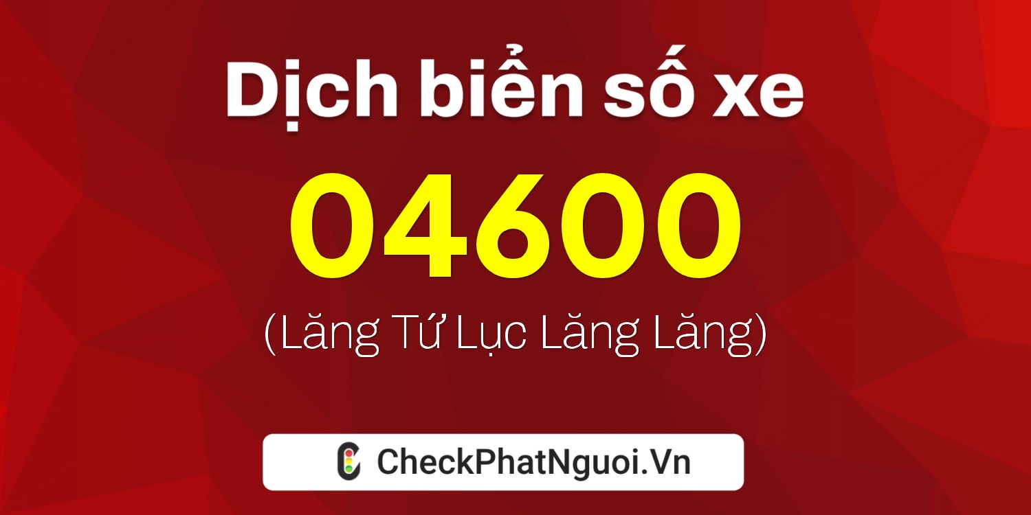 Dịch ý nghĩa <b>biển số xe 89D2-04600</b> tại website checkphatnguoi.vn