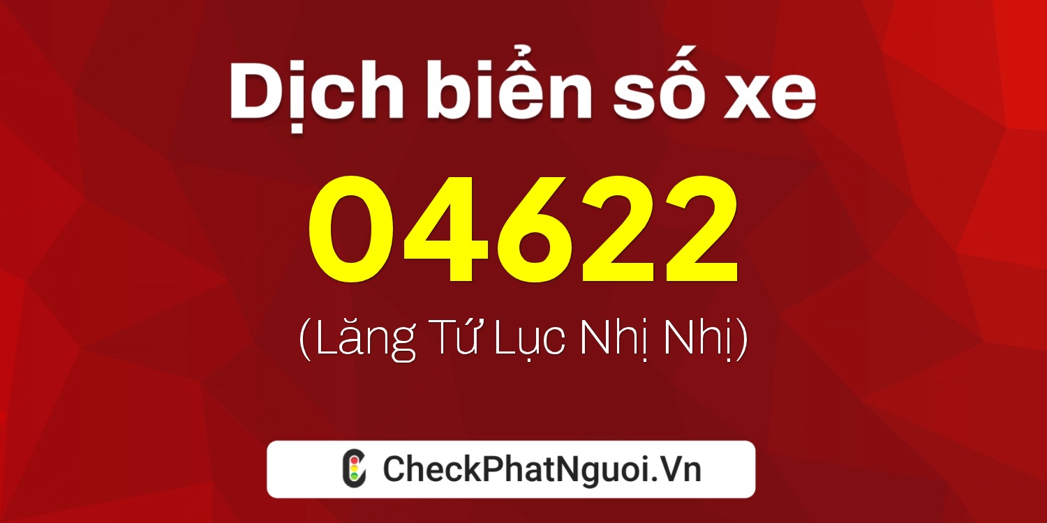 Dịch ý nghĩa <b>biển số xe 74L1-04622</b> tại website checkphatnguoi.vn