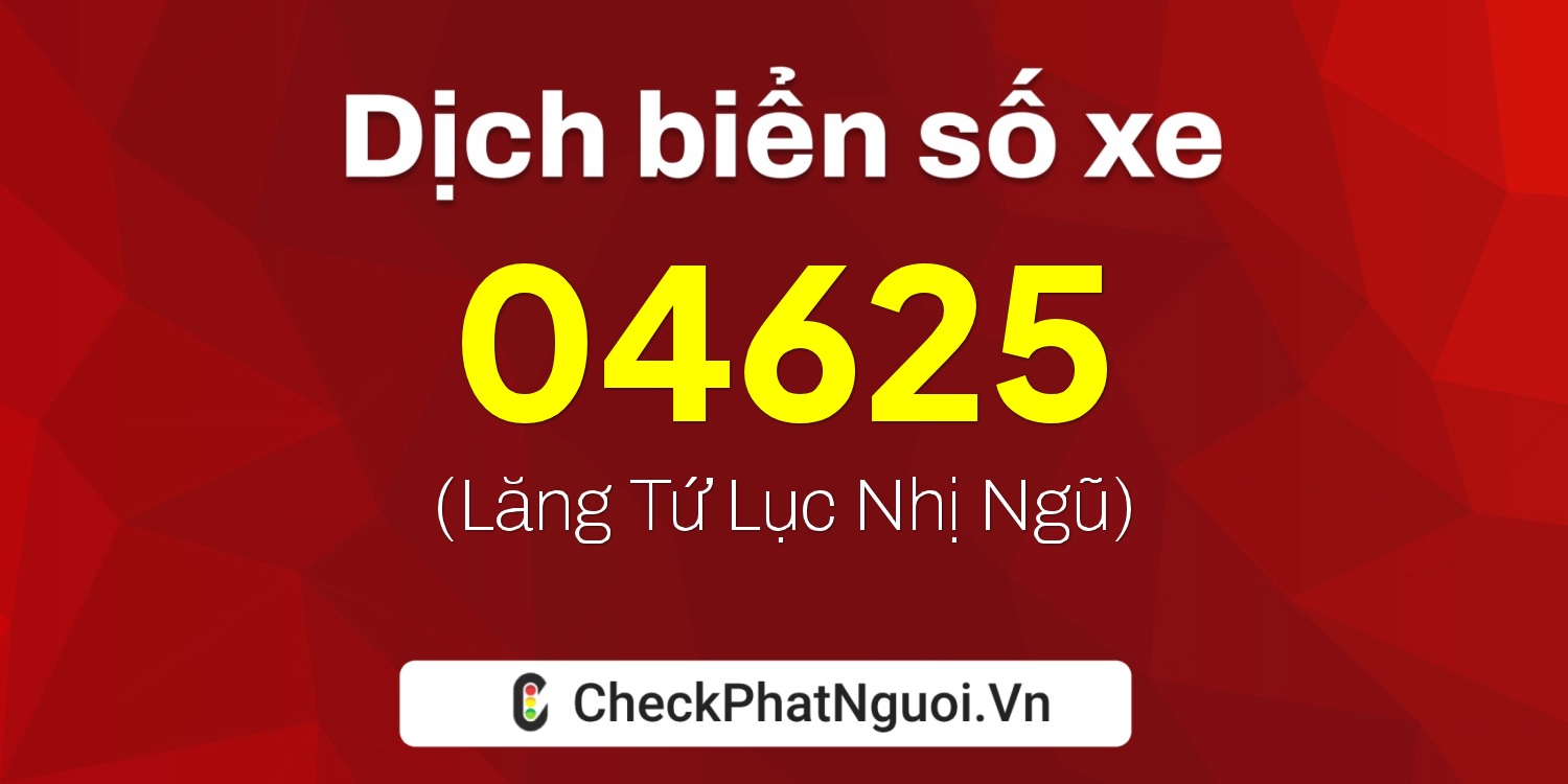 Dịch ý nghĩa <b>biển số xe 65M1-04625</b> tại website checkphatnguoi.vn