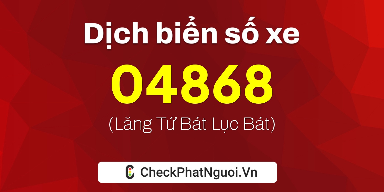 Dịch ý nghĩa <b>biển số xe 27C-04868</b> tại website checkphatnguoi.vn