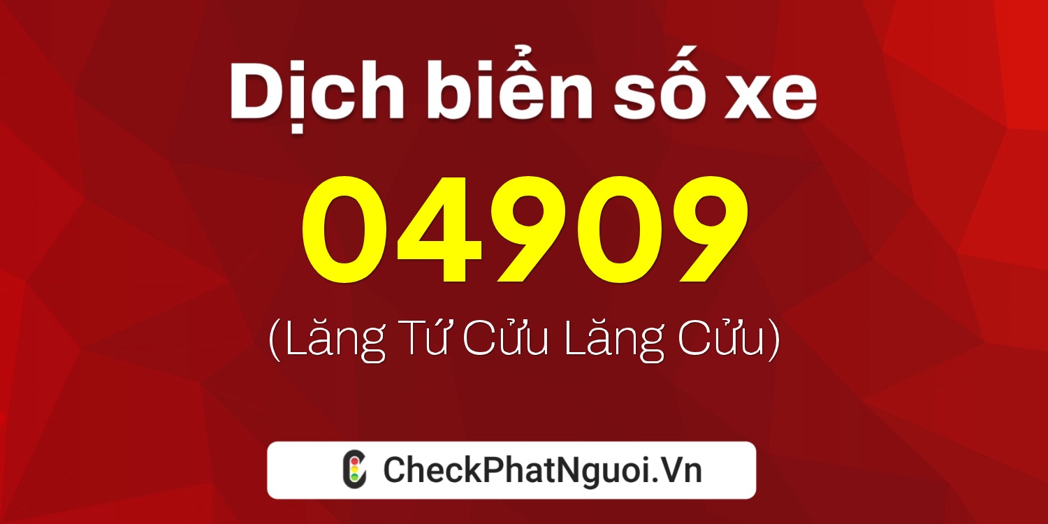 Dịch ý nghĩa <b>biển số xe 12PA-04909</b> tại website checkphatnguoi.vn