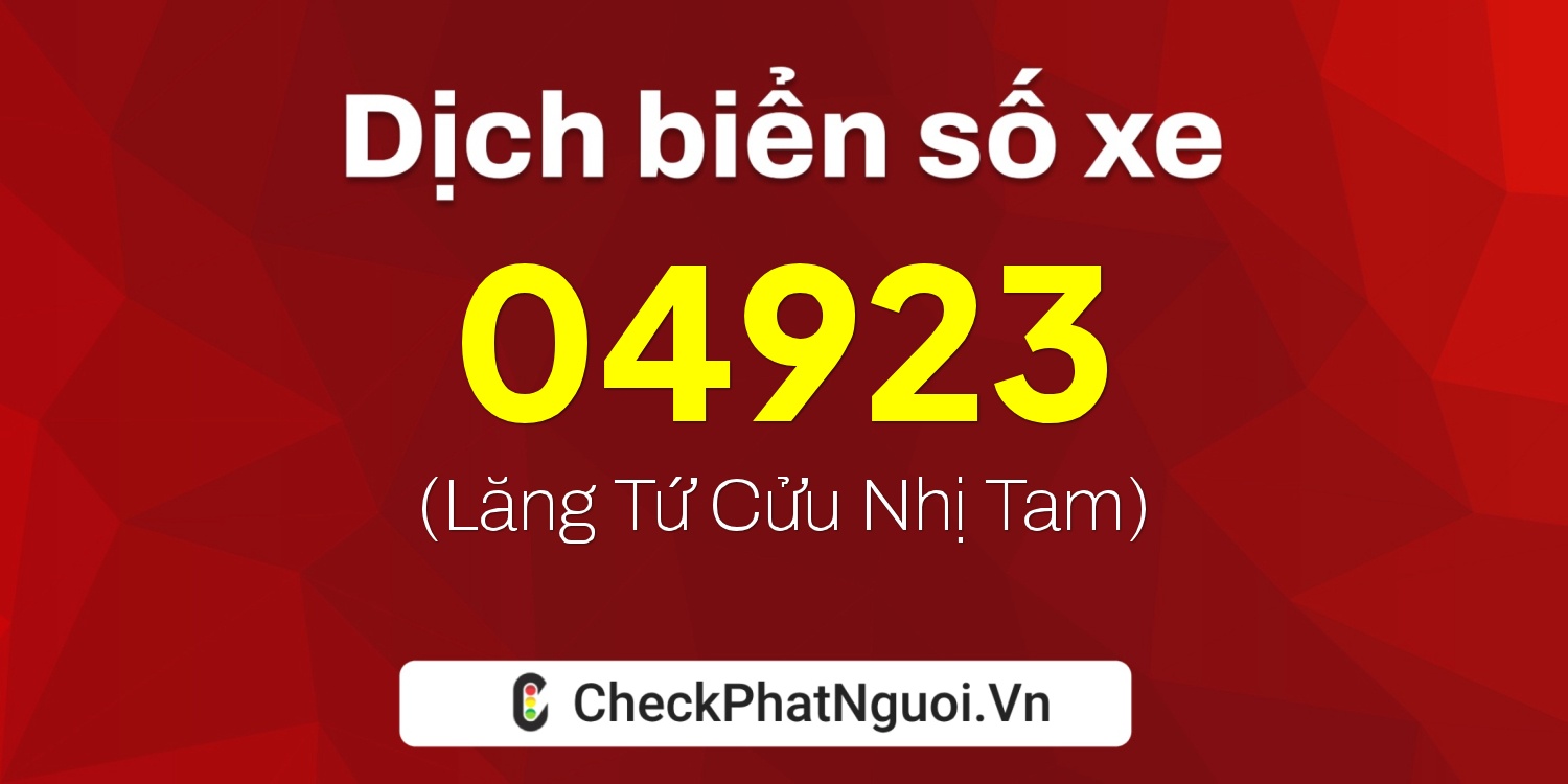 Dịch ý nghĩa <b>biển số xe 90A-04923</b> tại website checkphatnguoi.vn