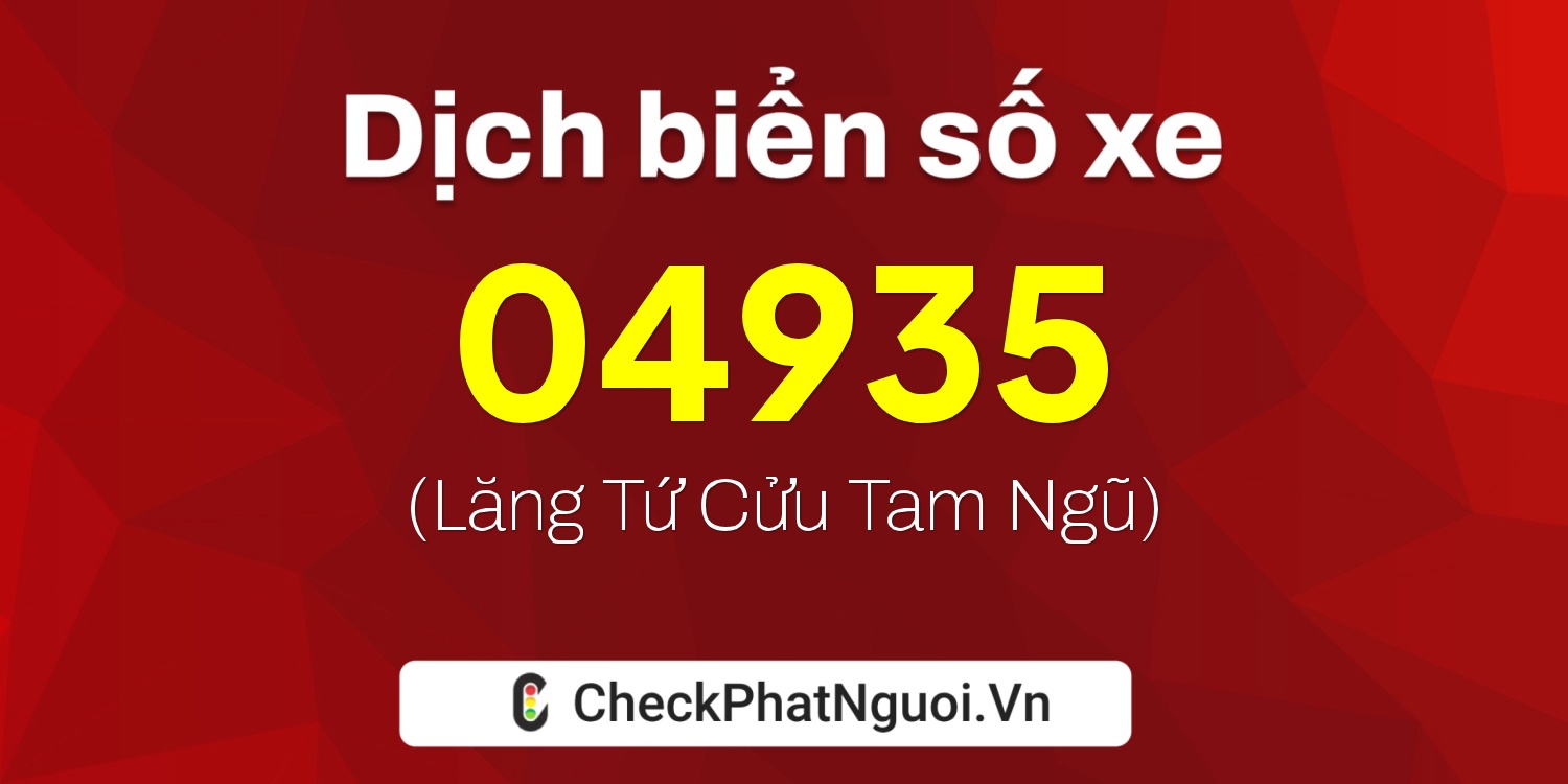 Dịch ý nghĩa <b>biển số xe 77A-04935</b> tại website checkphatnguoi.vn