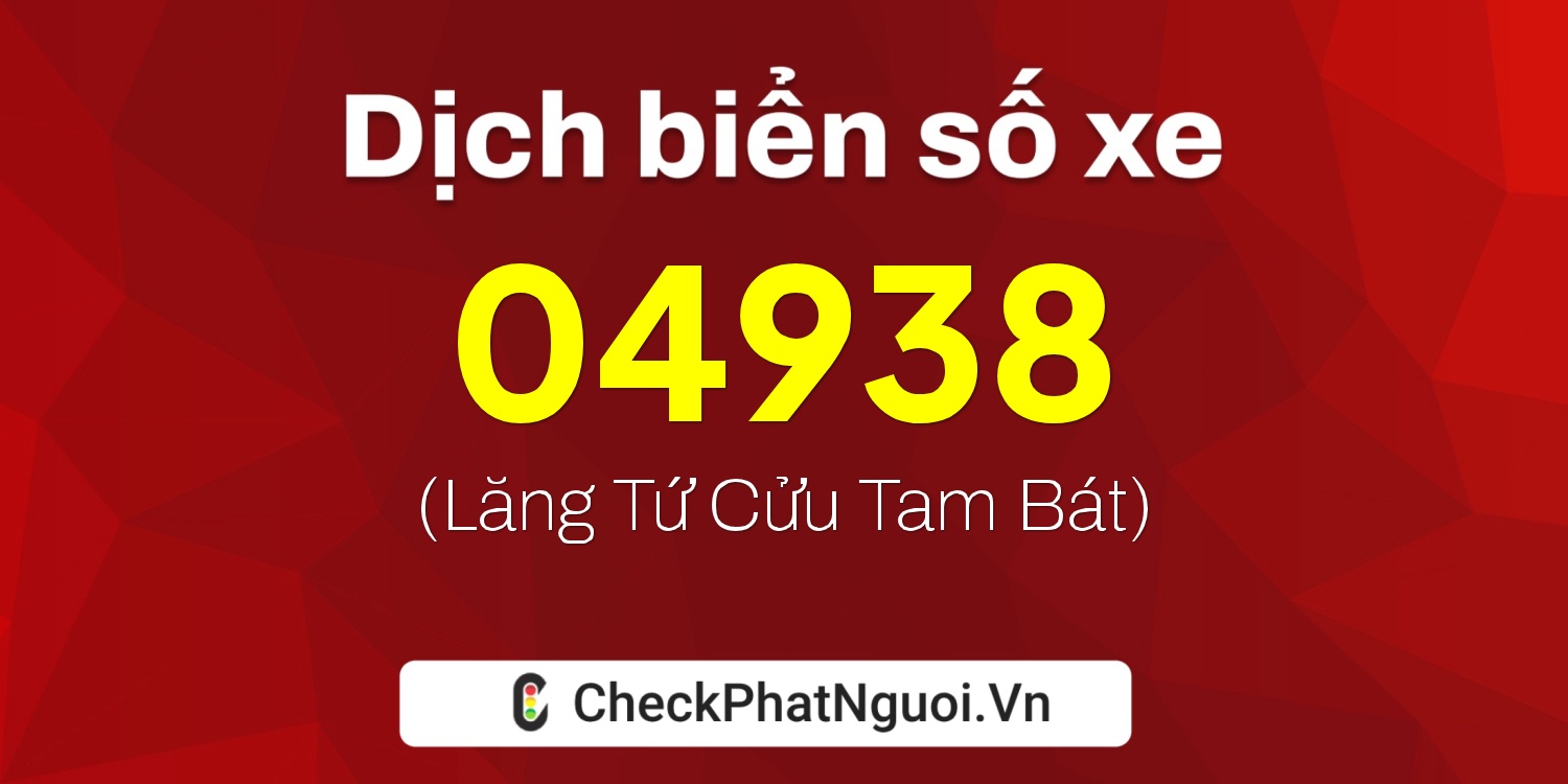 Dịch ý nghĩa <b>biển số xe 29E-04938</b> tại website checkphatnguoi.vn