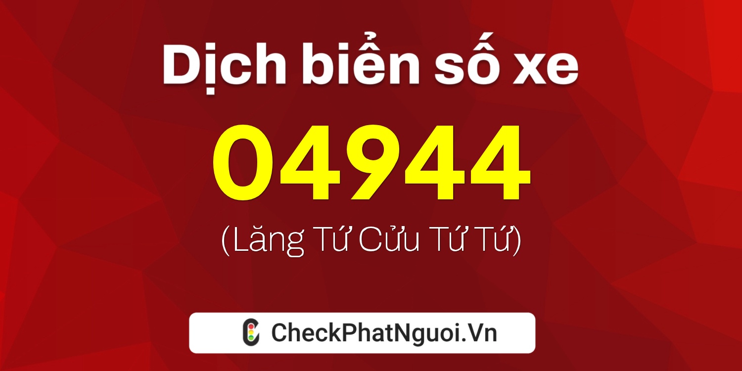 Dịch ý nghĩa <b>biển số xe 43H-04944</b> tại website checkphatnguoi.vn