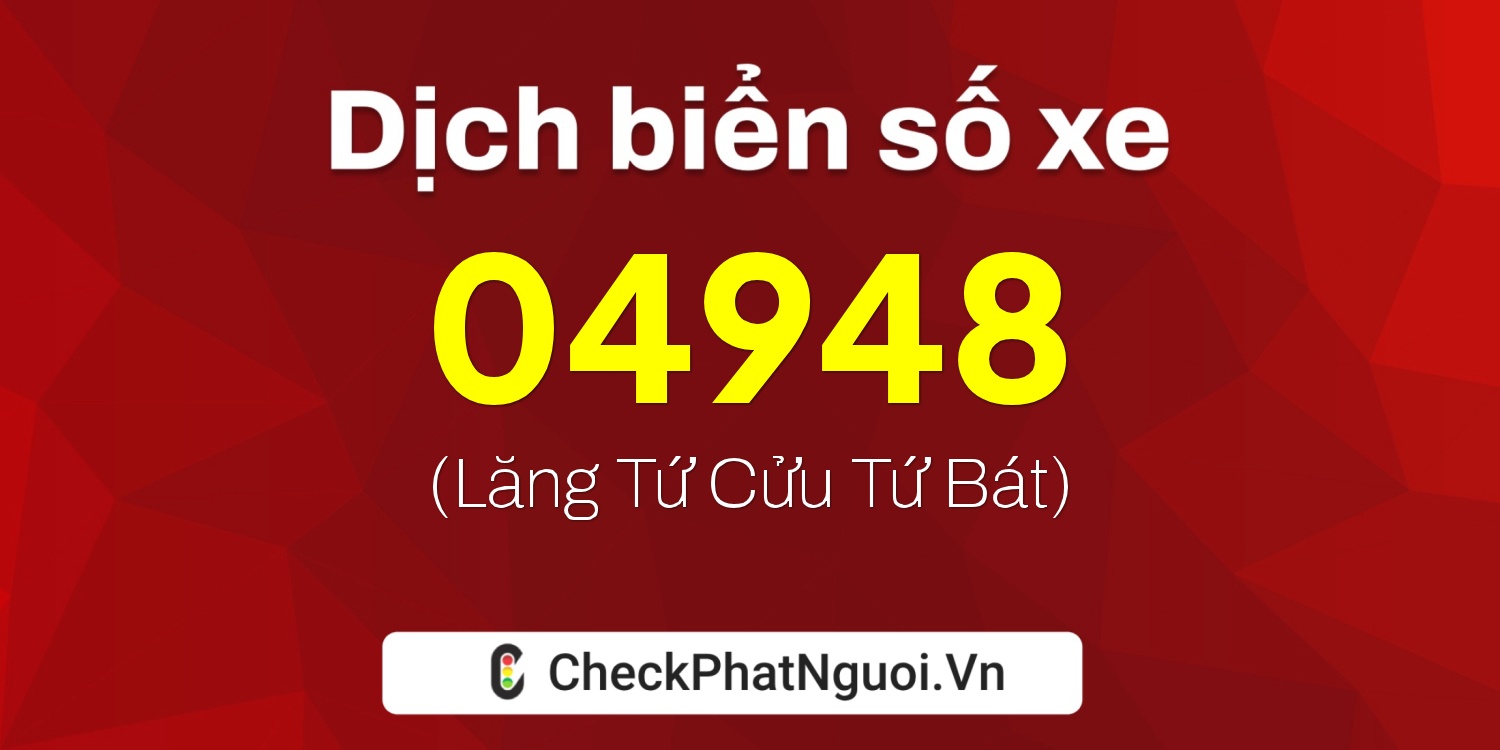 Dịch ý nghĩa <b>biển số xe 38AX-04948</b> tại website checkphatnguoi.vn