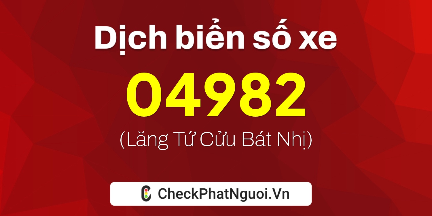 Dịch ý nghĩa <b>biển số xe 43H-04982</b> tại website checkphatnguoi.vn