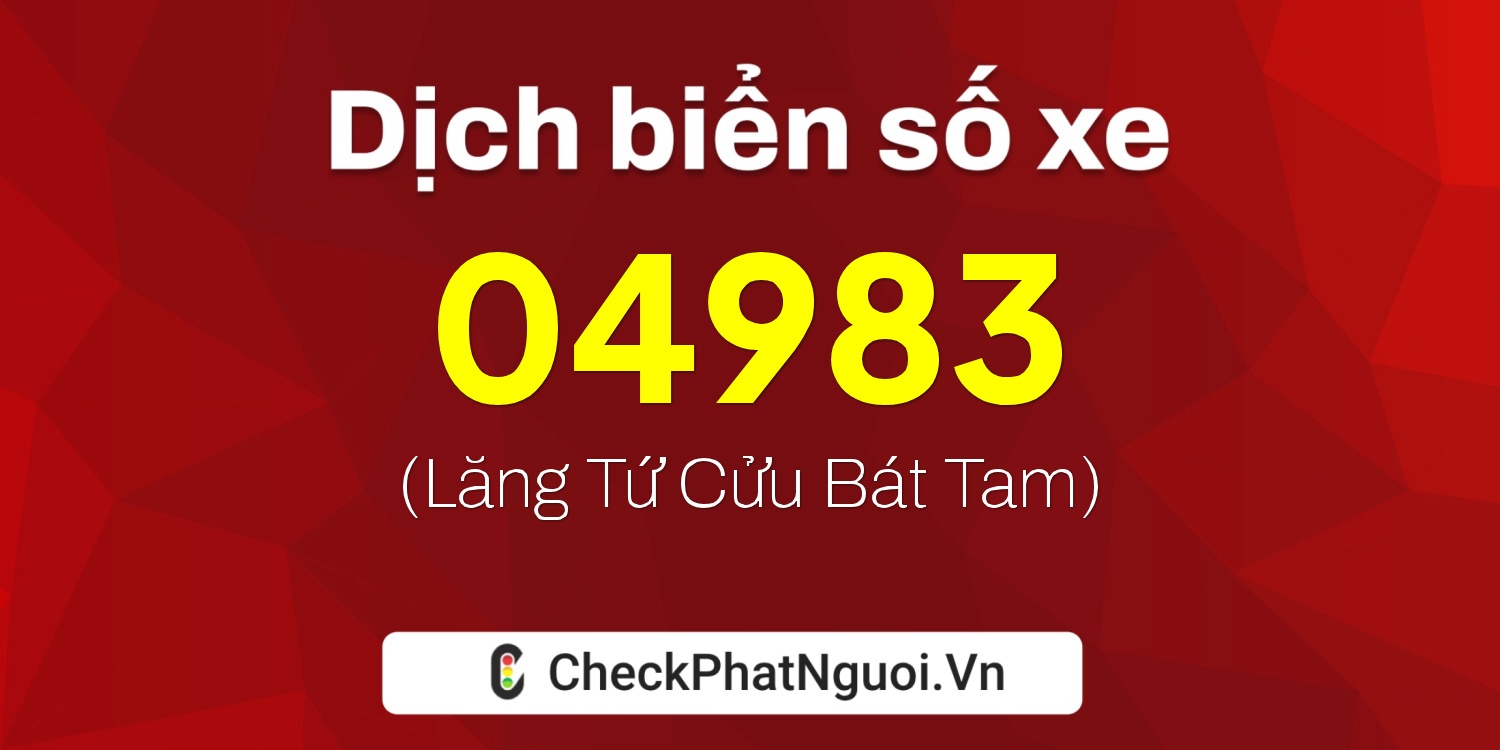 Dịch ý nghĩa <b>biển số xe 12SA-04983</b> tại website checkphatnguoi.vn