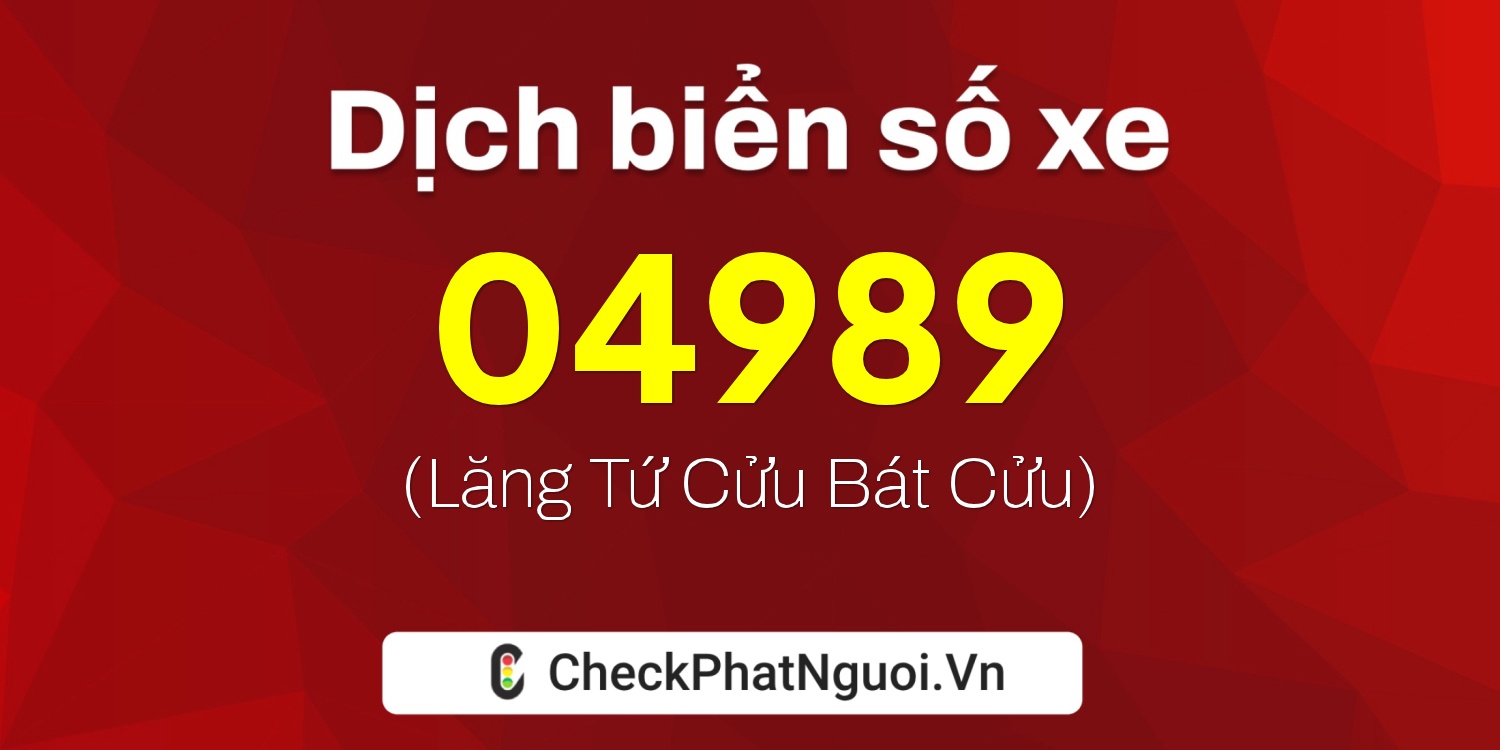 Dịch ý nghĩa <b>biển số xe 43C1-04989</b> tại website checkphatnguoi.vn