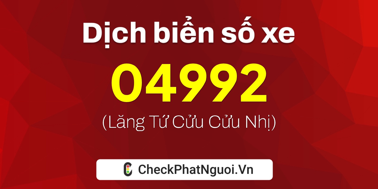 Dịch ý nghĩa <b>biển số xe 35H-04992</b> tại website checkphatnguoi.vn