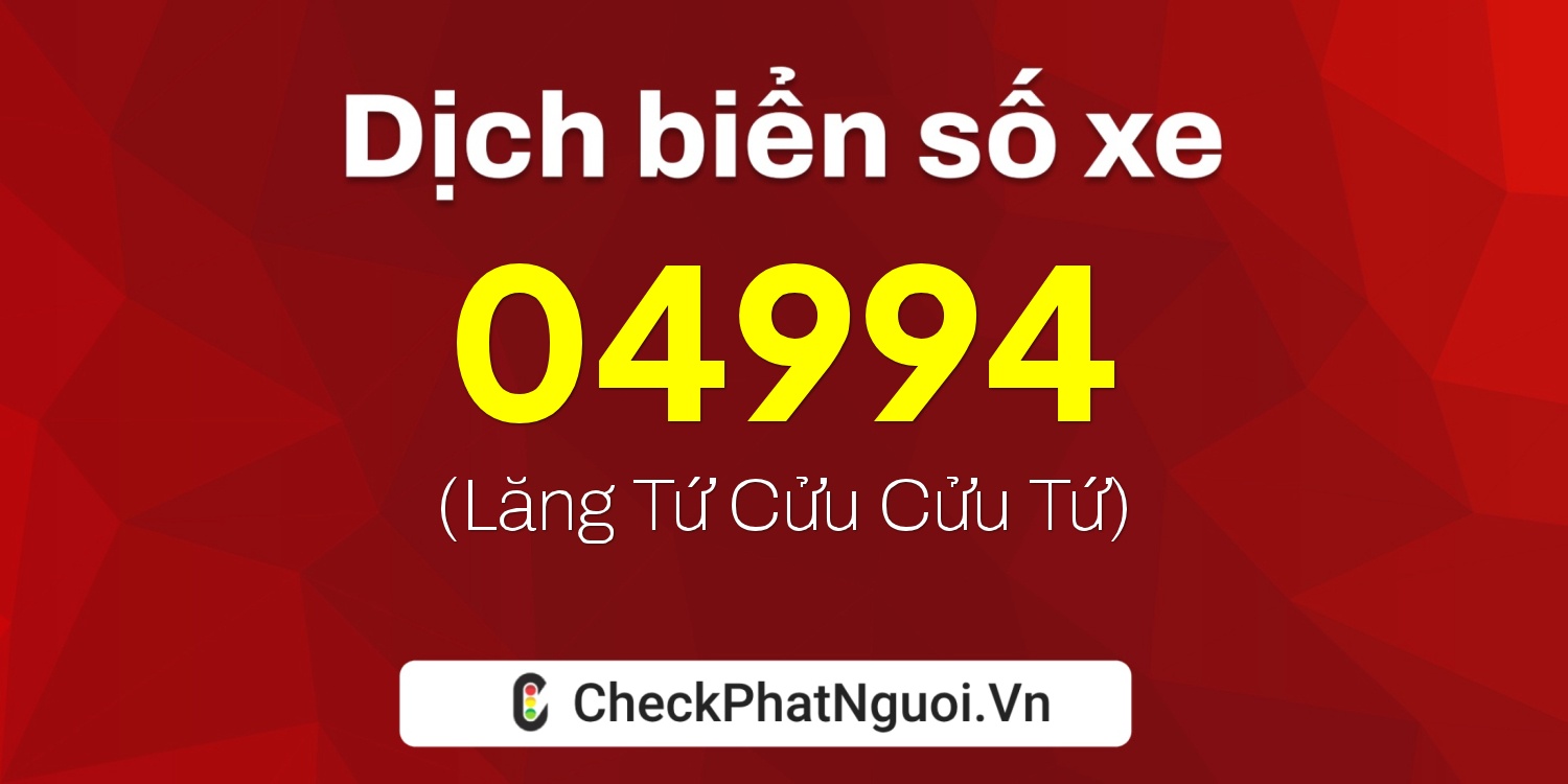 Dịch ý nghĩa <b>biển số xe 86B4-04994</b> tại website checkphatnguoi.vn