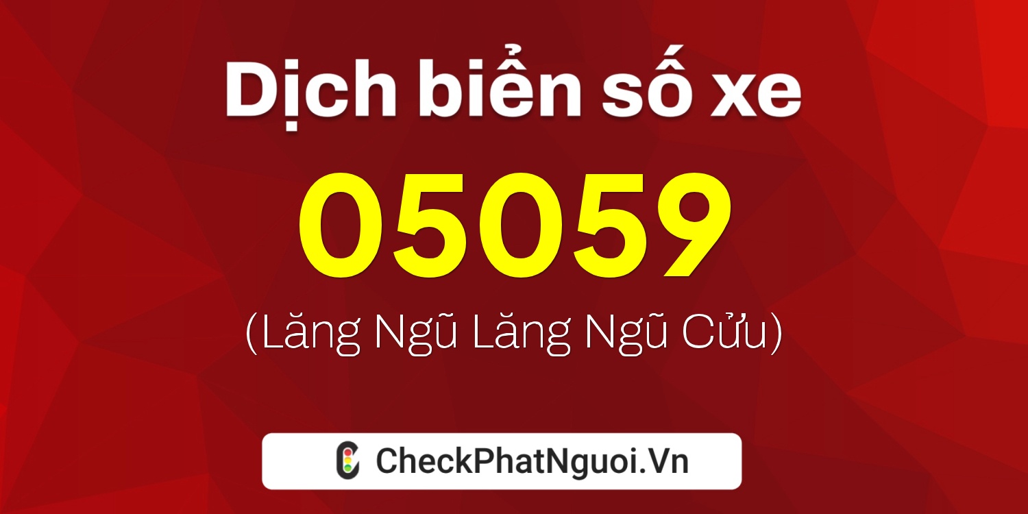 Dịch ý nghĩa <b>biển số xe 05059</b> tại website checkphatnguoi.vn