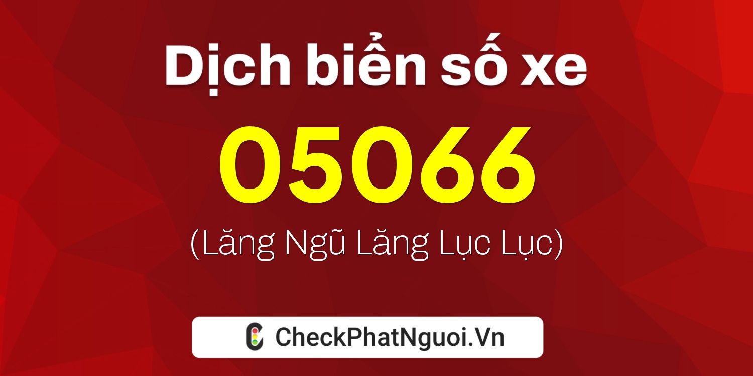 Dịch ý nghĩa <b>biển số xe 34AK-05066</b> tại website checkphatnguoi.vn