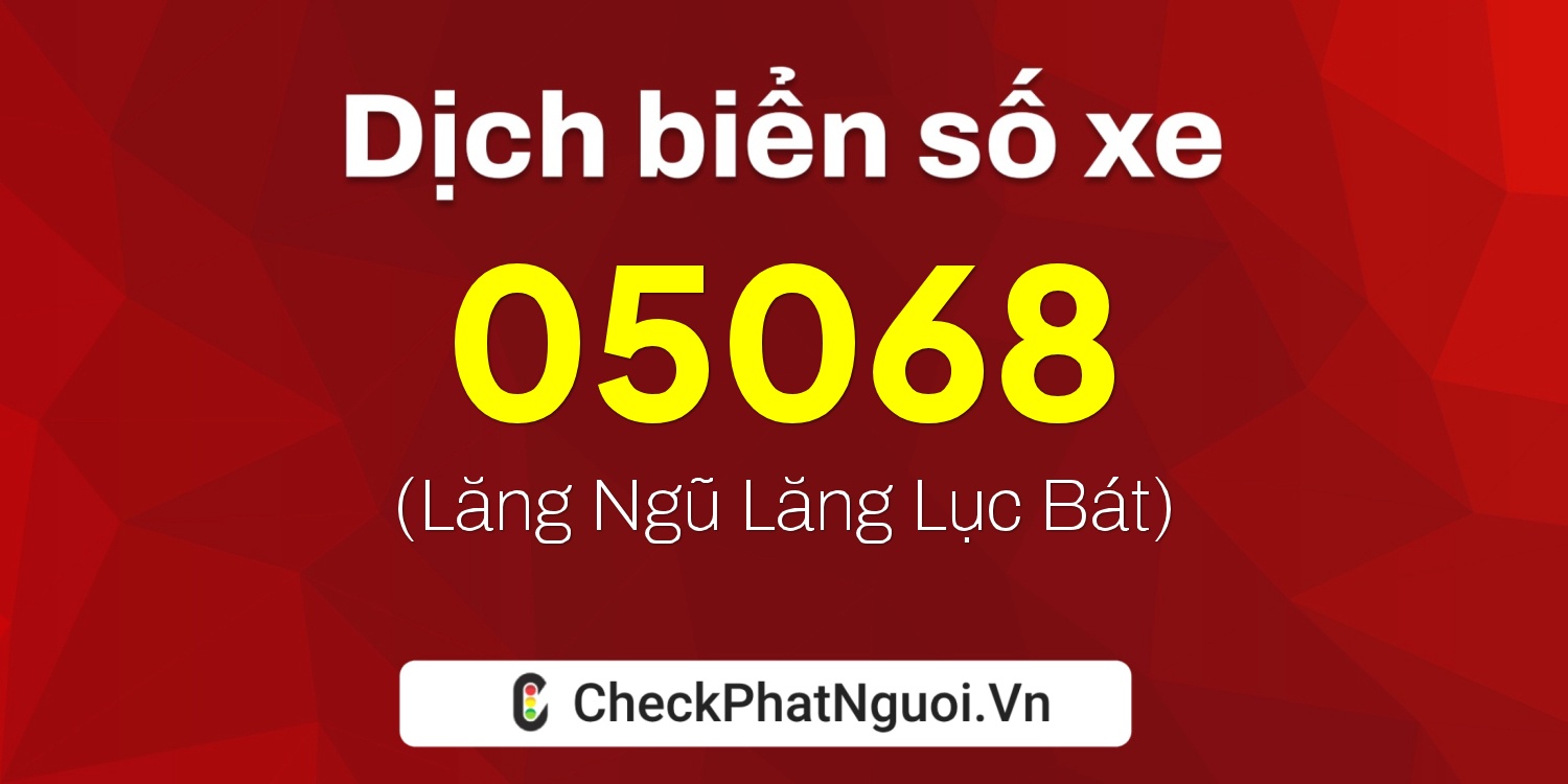 Dịch ý nghĩa <b>biển số xe 71AE-05068</b> tại website checkphatnguoi.vn