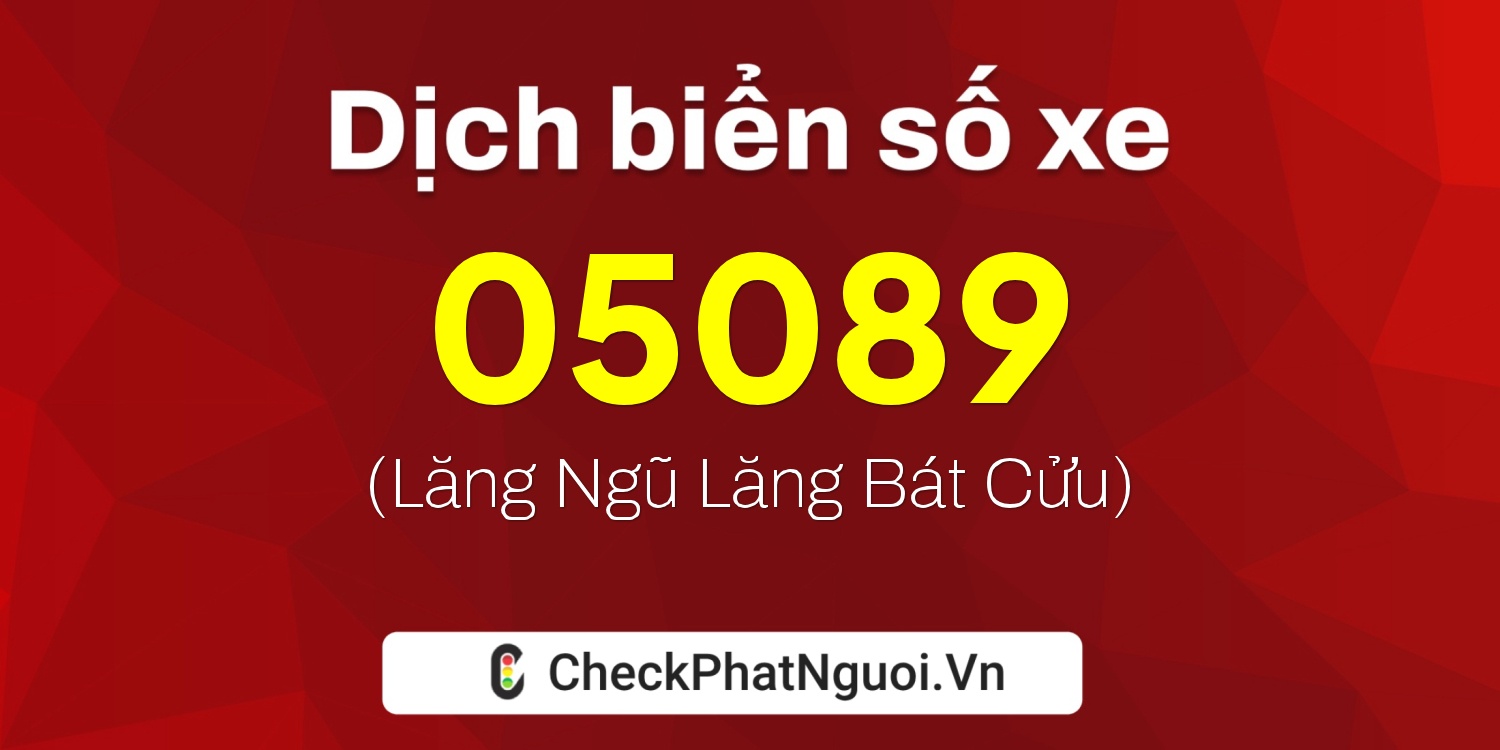 Dịch ý nghĩa <b>biển số xe 81B3-05089</b> tại website checkphatnguoi.vn