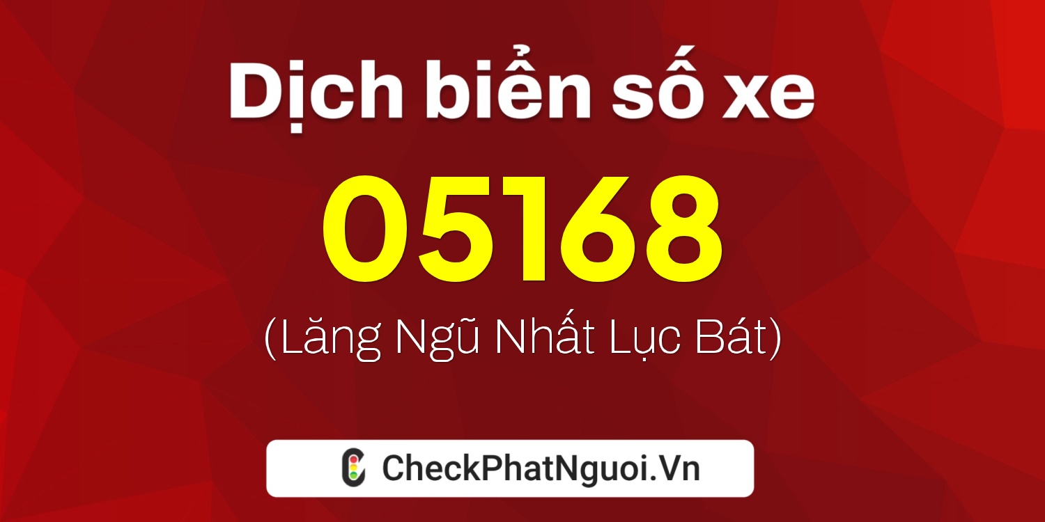 Dịch ý nghĩa <b>biển số xe 38H-05168</b> tại website checkphatnguoi.vn